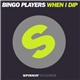 Bingo Players - When I Dip